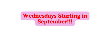 Wednesdays Starting in September
